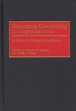 Managing Complexity in Organizations|Michael R. Lissack