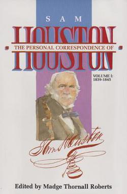 The Personal Correspondence of Sam Houston. Volume I|Madge Thornall Roberts