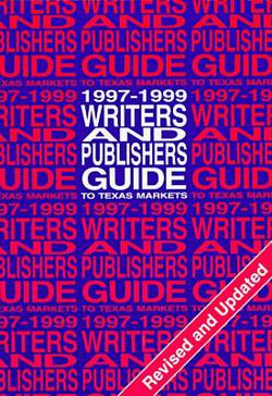 Writers and Publishers Guide to Texas Markets, 1997-1999|Unt Press