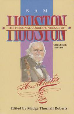 The Personal Correspondence of Sam Houston. Volume II|Madge Thornall Roberts