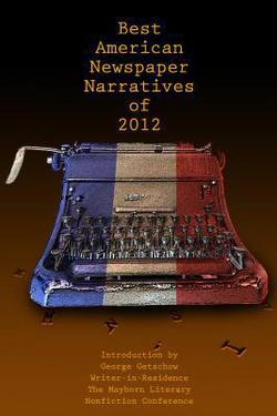 The Best American Newspaper Narratives of 2012|George Getschow