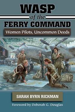 WASP of the Ferry Command|Sarah Byrn Rickman