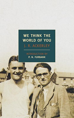 We Think the World of You|J. R. Ackerley