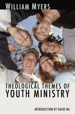 Theological Themes of Youth Ministry|William R. Myers