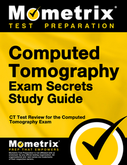Computed Tomography Exam Secrets Study Guide|Mometrix Radiography Certification Test