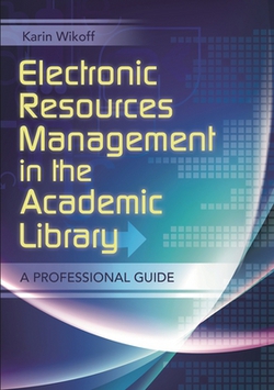 Electronic Resources Management in the Academic Library|Karin Wikoff