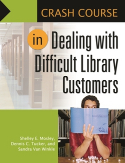 Crash Course in Dealing with Difficult Library Customers|Shelley Mosley