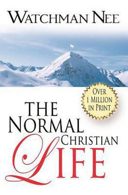 The Normal Christian Life|Watchman Nee