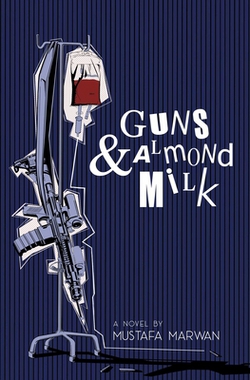 Guns and Almond Milk|Mustafa Marwan