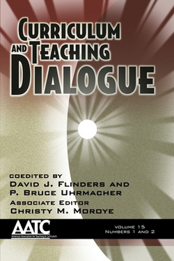 Curriculum and Teaching Dialogue Vol 15 Issue 1 & 2|David J. Flinders