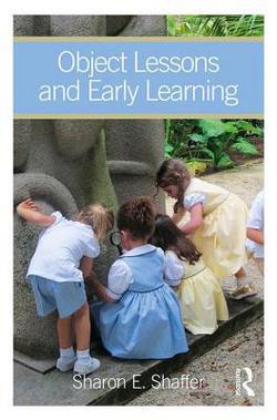 Object Lessons and Early Learning|Sharon Shaffer