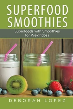 Superfood Smoothies|Deborah Lopez