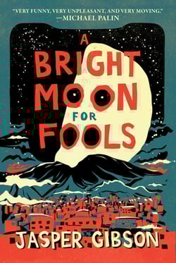A Bright Moon for Fools|Jasper Gibson