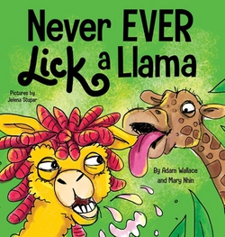 Never EVER Lick a Llama|Adam Wallace