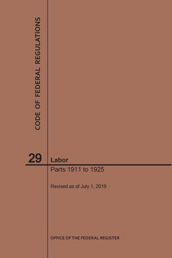 Code of Federal Regulations Title 29, Labor, Parts 1911-1925, 2019|Nara