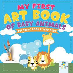 My First Art Book of Baby Animals Coloring Book 2 Year Olds|Educando Kids