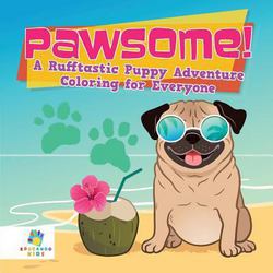 Pawsome! A Rufftastic Puppy Adventure Coloring for Everyone|Educando Kids