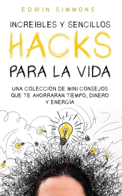 Increíbles y Sencillos Hacks para la Vida|Edwin Simmons