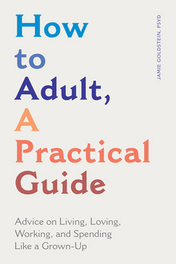 How to Adult, a Practical Guide|PsyD Jamie Goldstein
