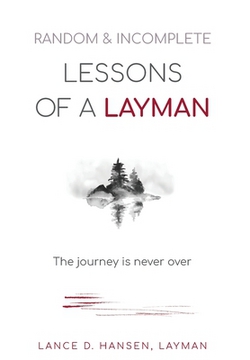 Random & Incomplete Lessons of a Layman|Layman Lance D. Hansen