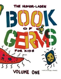 The Humor-Laden Book of Germs for Kids|Christopher McKay