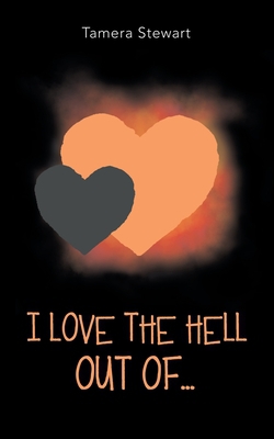 I Love the Hell out Of...|Tamera Stewart