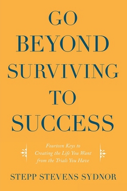 Go Beyond Surviving to Success|Stepp Stevens Sydnor