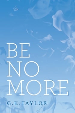 Be No More|G. K. Taylor