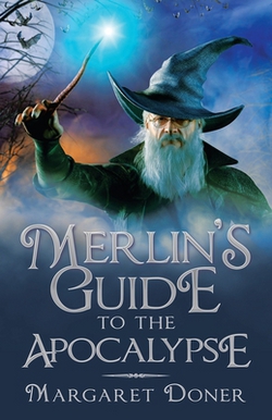 Merlin's Guide to the Apocalypse|Margaret Doner