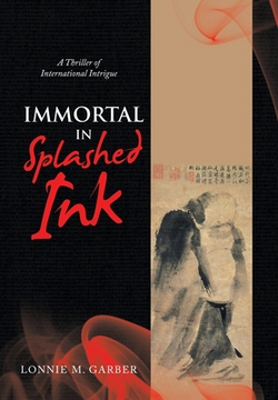 Immortal in Splashed Ink|Lonnie M. Garber