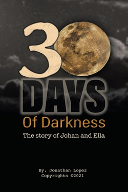 30 Days of Darkness|Jonathan Lopez