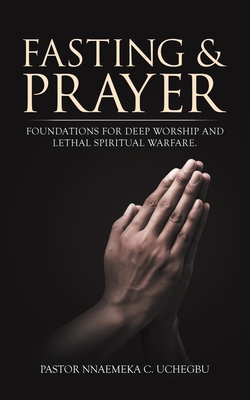 Fasting & Prayer|Pastor Nnaemeka C. Uchegbu