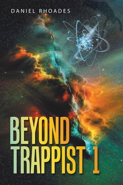 Beyond Trappist 1|Daniel Rhoades