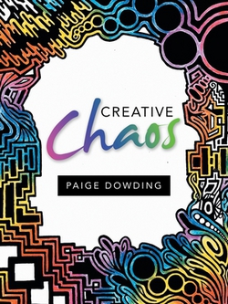 Creative Chaos|Paige Dowding