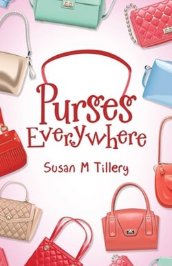 Purses Everywhere|Susan M. Tillery