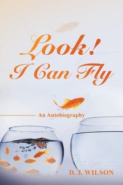 Look! I Can Fly|D. J. Wilson