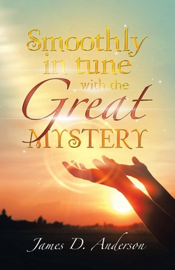 Smoothly in Tune with the Great Mystery|James D. Anderson