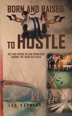 Born and Raised to Hustle|Lee Datrice