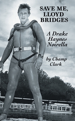 Save Me, Lloyd Bridges|Champ Clark