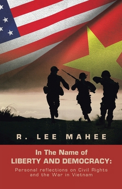In The Name of LIBERTY AND DEMOCRACY|R. Lee Mahee