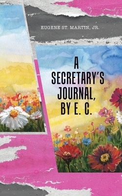 A Secretary's Journal, by E. C.|Jr. Eugene St Martin