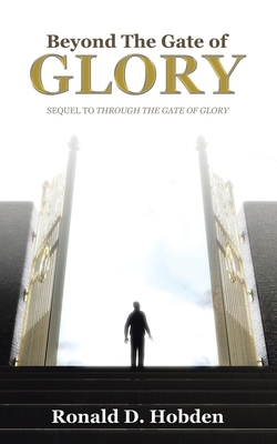 Beyond the Gate of Glory|Ronald D. Hobden
