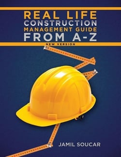 Real Life Construction Management Guide From A - Z|Jamil Soucar