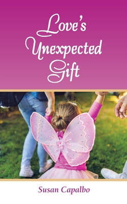 Love's Unexpected Gift|Susan Capalbo