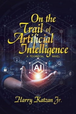 On the Trail of Artificial Intelligence|Jr. Harry Katzan