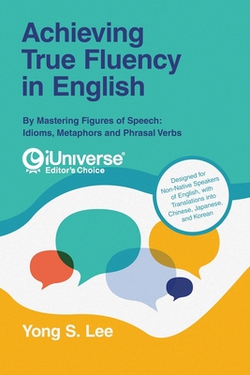 Achieving True Fluency in English|Yong S. Lee
