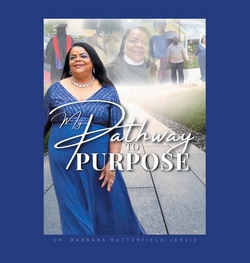 My Pathway to Purpose|Barbara Butterfield-Jervis