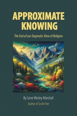 Approximate Knowing|Gene Wesley Marshall