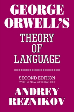 George Orwell's Theory of Language|Andrey Reznikov