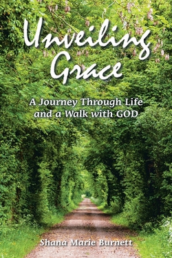 Unveiling Grace|Shana Marie Burnett